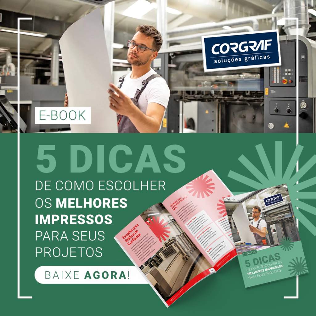 Grupo Corgraf - E-book: 5 dicas de como escolher os melhores impressos para seus projetos.